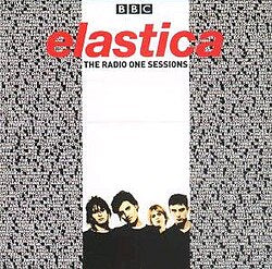 ELASTICA  - RADIO ONE SESSIONS: BBC RECORDINGS