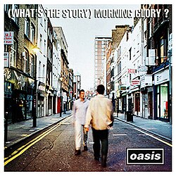 OASIS - (WHAT'S THE STORY) MORNING GLORY?