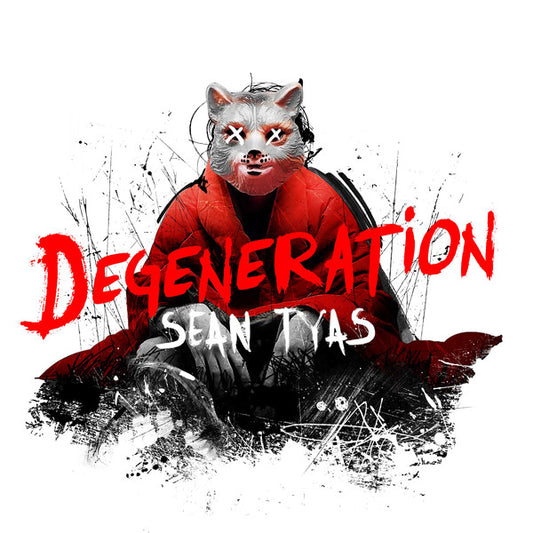 TYAS, SEAN  - DEGENERATION