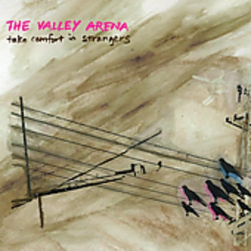 VALLEY ARENA - TAKE COMFORT IN STRANGERS