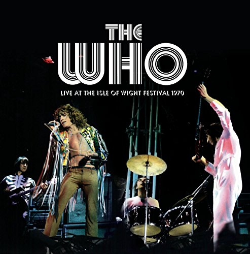 THE WHO - THE WHO LIVE AT THE ISLE OF WIGHT FESTIVAL 1970