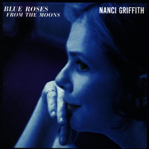 GRIFFITH, NANCI - BLUE ROSES FROM THE MOONS