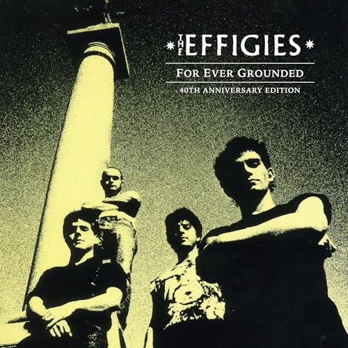 THE EFFIGIES - FOR EVER GROUNDED (40TH ANNIVERSARY EDITION) (CD)