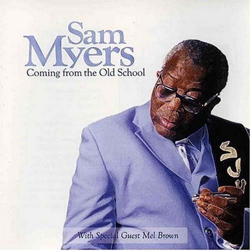 MYERS, SAM  - COMING FROM THE OLD SCHOOL BLUES