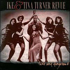 TURNER, IKE/TURNER;TINA - LIVE AND DANGEROUS