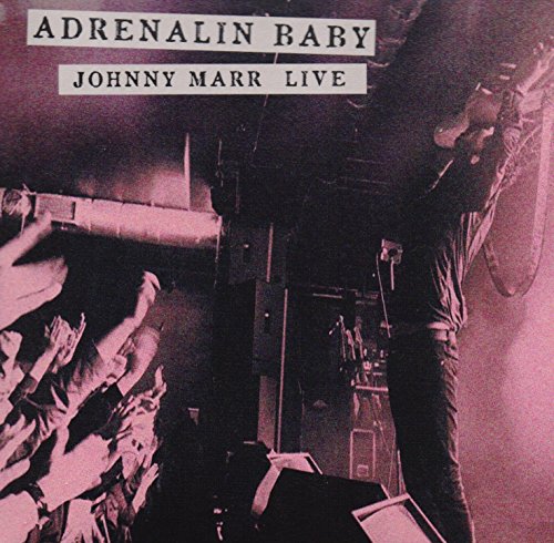 JOHNNY MARR - ADRENALIN BABY - JOHNNY MARR LIVE