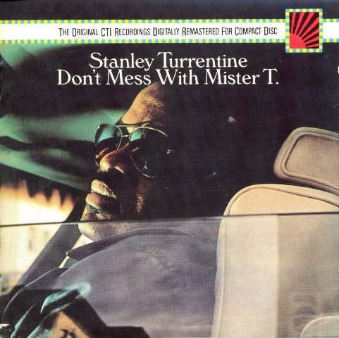 TURRENTINE, STANLEY  - DON'T MESS WITH MISTER T. (CTI 40TH ANN)