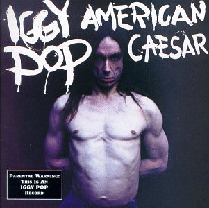 POP, IGGY - AMERICAN CAESAR