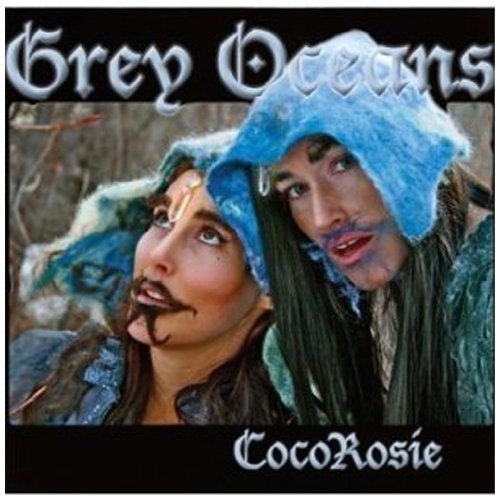 COCOROSIE - GREY OCEANS