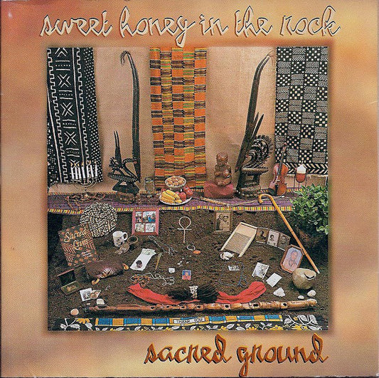 SWEET HONEY IN THE ROCK  - SACRED GROUND