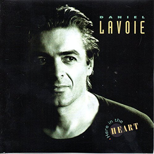 DANIEL LAVOIE - HERE IN THE HEART