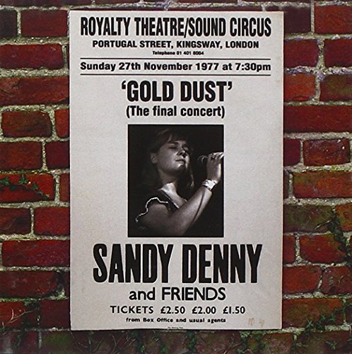 SANDY DENNY - GOLD DUST: LIVE AT THE ROYALTY THEATER