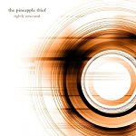 THE PINEAPPLE THIEF - THE PINEAPPLE THIEF - TIGHTLY UNWOUND