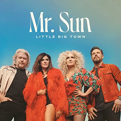 LITTLE BIG TOWN - MR.SUN