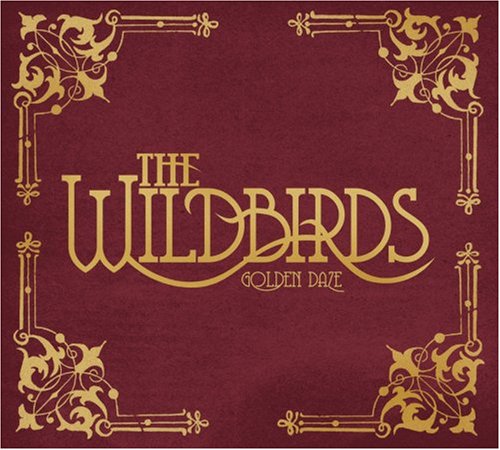 WILDBIRDS - GOLDEN DAZE