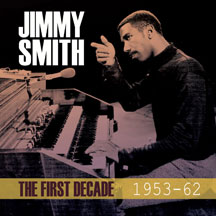 JIMMY SMITH - THE FIRST DECADE 1953-62 [CD]