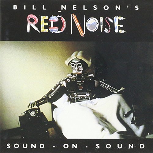 NELSON, BILL  - RED NOISE: SOUND-ON-SOUND