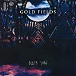 GOLD FIELDS - BLACK SUN