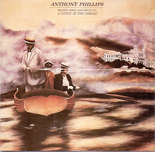 PHILLIPS, ANTHONY  - PRIVATE PARTS AND PIECES 4: A CATCH AT THE TABLES