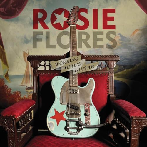 FLORES, ROSIE - WORKING GIRL'S GUITAR