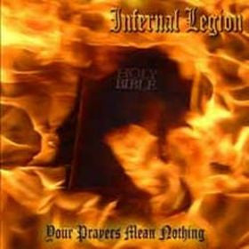 INFERNAL LEGION  - YOUR PRAYERS MEAN NOTHING