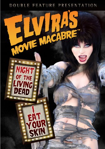 ELVIRA'S MOVIE MACABRE: NIGHT OF THE LIVING DEAD / I EAT YOUR SKIN