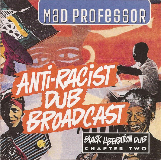 MAD PROFESSOR  - ANTI-RACIST DUB BROADCAST