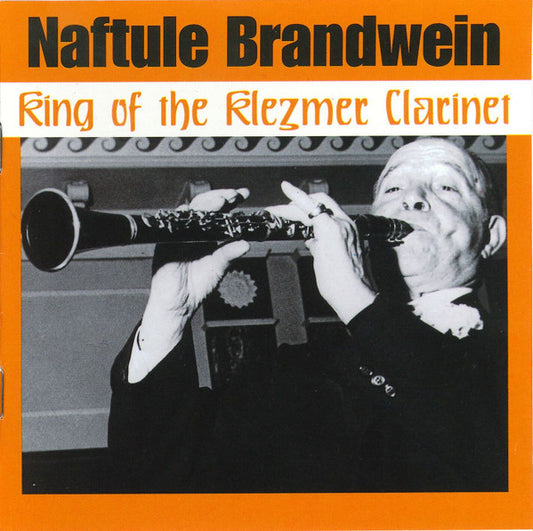 BRANDWEIN, NAFTULE  - KING OF THE KLEZMER CLARINET