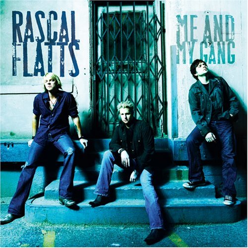 RASCAL FLATTS - ME AND MY GANG