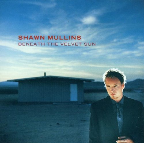 MULLINS, SHAWN - BENEATH THE VELVET SUN