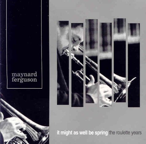 FERGUSON, MAYNARD - IT MIGHT AS WELL BE SPRING - THE ROULETTE YEARS