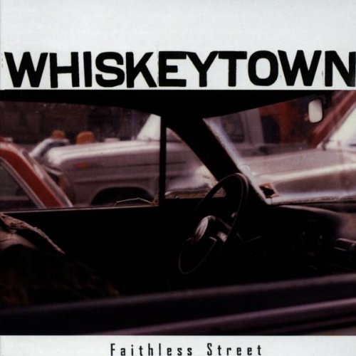 WHISKEYTOWN - FAITHLESS STREET