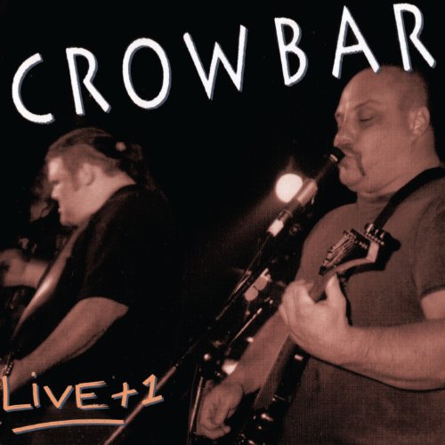 CROWBAR - LIVE + 1