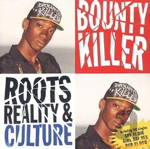 BOUNTY KILLER - ROOTS, REALITY & CULTURE