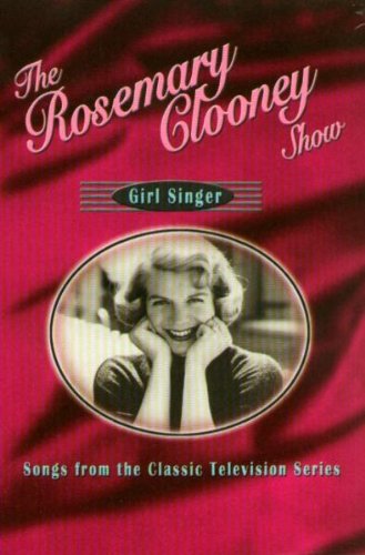 THE ROSEMARY CLOONEY SHOW: GIRL SINGER - SONGS FROM THE CLASSIC TELEVISION SERIES