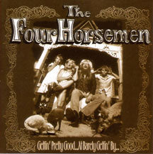 FOUR HORSEMEN - GETTIN PRETTY GOOD [CD]