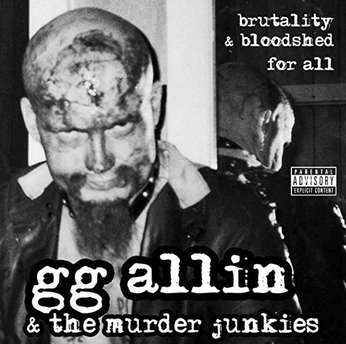 ALLIN,GG & THE MURDER JUNKIES - BRUTALITY & BLOODSHED FOR ALL