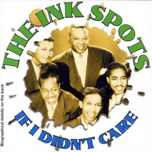 INK SPOTS  - IF I DIDN'T CARE