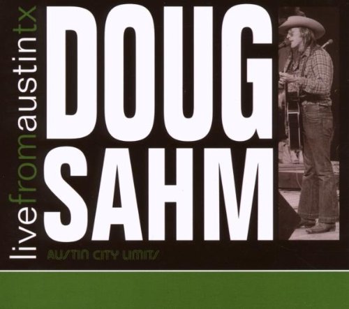 DOUG SAHM - LIVE FROM AUSTIN TEXAS