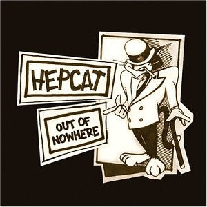 HEPCAT - OUT OF NOWHERE