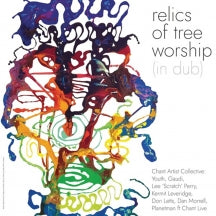 CHANT ARTIST COLLECTIVE & YOUTH & GAUDI - RELICS OF TREE WORSHIP (IN DUB) [CD]