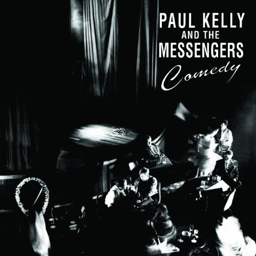 PAUL KELLY AND THE MESSENGERS - COMEDY