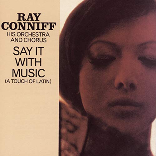 CONNIFF, RAY - SAY IT WITH MUSIC