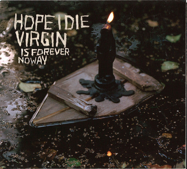 HOPE I DIE VIRGIN  - IS FOREVER NO WAY