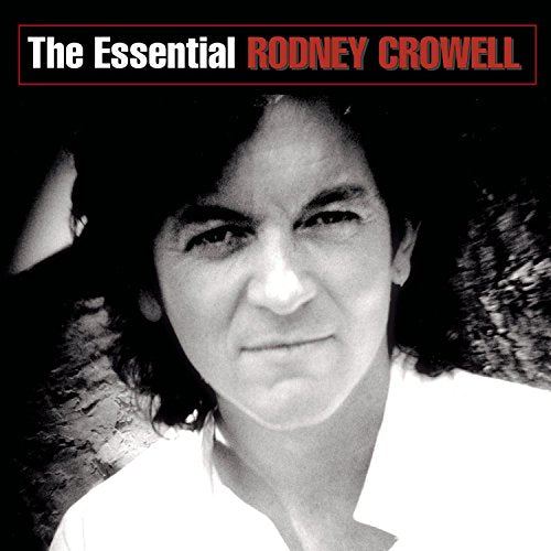 CROWELL, RODNEY - THE ESSENTIAL RODNEY CROWELL: 1977-2003 (RM)