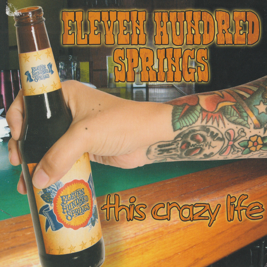ELEVEN HUNDRED SPRINGS  - THIS CRAZY LIFE
