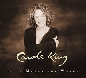 KING, CAROLE - LOVE MAKES THE WORLD