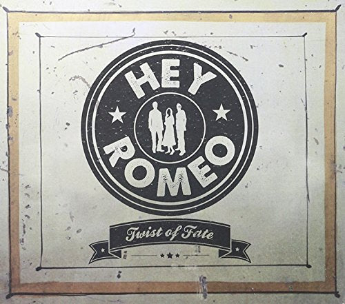 HEY ROMEO - TWIST OF FATE