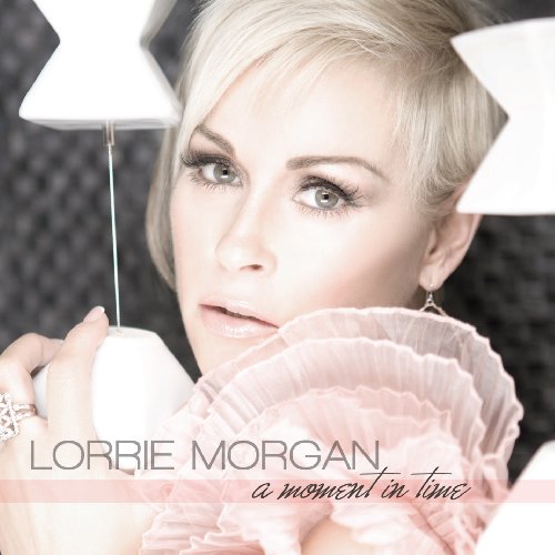 MORGAN, LORRIE - A MOMENT IN TIME