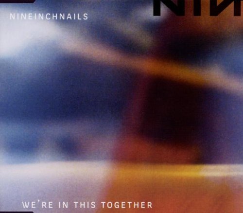 NINE INCH NAILS - WE'RE IN THIS TOGETHER 1 / NEW FLESH / 10 MILES